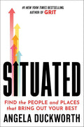 Situated: Find the People and Places That Bring Out Your Best by Angela Duckworth | barcode:9781668005941 | source:'9781668005941.jpg
