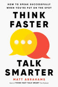 Think Faster, Talk Smarter: How to Speak Successfully When You're Put on the Spot by Matt Abrahams | barcode:9781668010303 | source:'9781668010303.jpg
