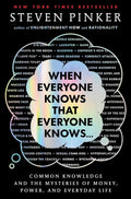 When Everyone Knows That Everyone Knows . . .: Common Knowledge and the Mysteries of Money, Power, and Everyday Life by Steven Pinker | barcode:9781668011577 | source:'9781668011577.jpg