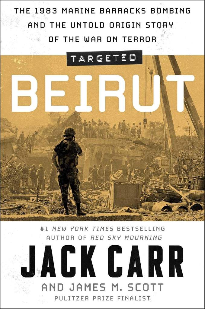 Targeted: Beirut: The 1983 Marine Barracks Bombing and the Untold Origin Story of the War on Terror by Jack Carr | barcode:9781668024355 | source:'9781668024355.jpg