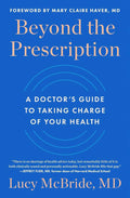 Beyond the Prescription: A Doctor's Guide to Taking Charge of Your Health by Dr. Lucy McBride | barcode:9781668024386 | source:'9781668024386.jpg