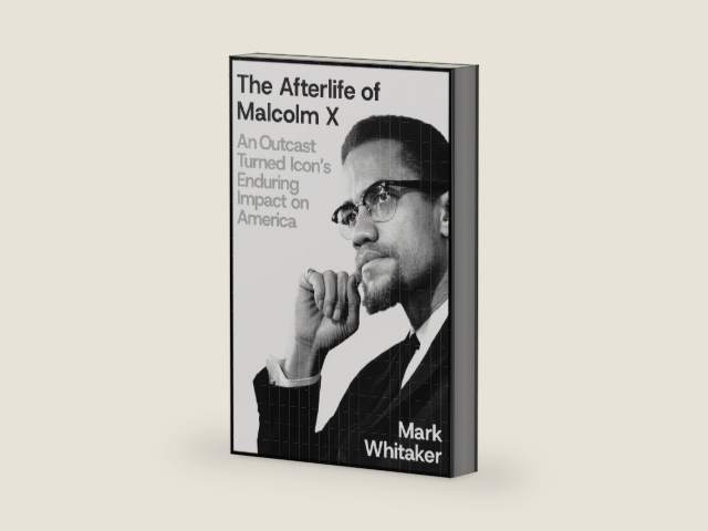 The Afterlife of Malcolm X: An Outcast Turned Icon's Enduring Impact on America by Mark Whitaker | barcode:9781668033296 | source:'9781668033296-right-three-quarter.jpg
