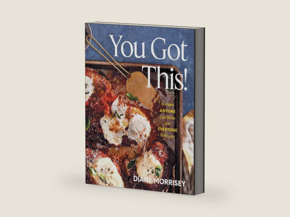 You Got This!: Recipes Anyone Can Make and Everyone Will Love (A Cookbook) by Diane Morrisey | barcode:9781668033401 | source:'9781668033401-right-three-quarter.jpg