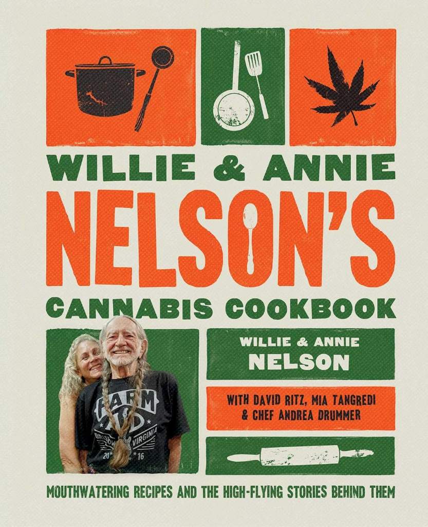 Willie and Annie Nelson's Cannabis Cookbook: Mouthwatering Recipes and the High-Flying Stories Behind Them by Willie Nelson | barcode:9781668043431 | source:'9781668043431.jpg