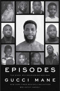 Episodes: The Diary of a Recovering Mad Man by Gucci Mane | barcode:9781668050231 | source:'9781668050231.jpg