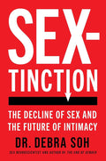 Sextinction: The Decline of Sex and the Future of Intimacy by Debra Soh | barcode:9781668057391 | source:'9781668057391.jpg