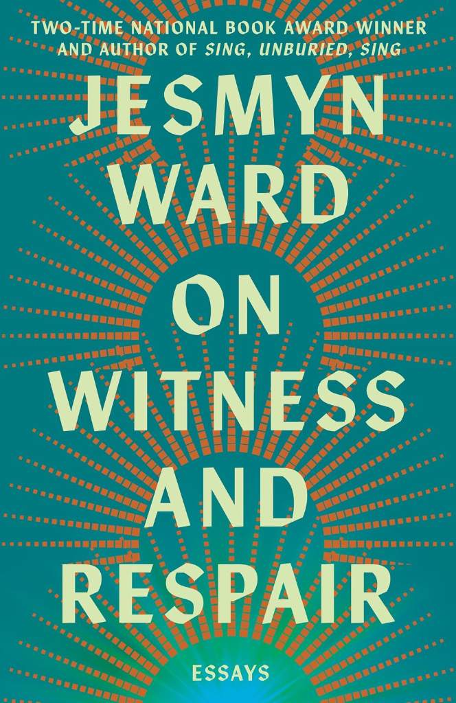 On Witness and Respair: Essays by Jesmyn Ward | barcode:9781668064269 | source:'9781668064269.jpg