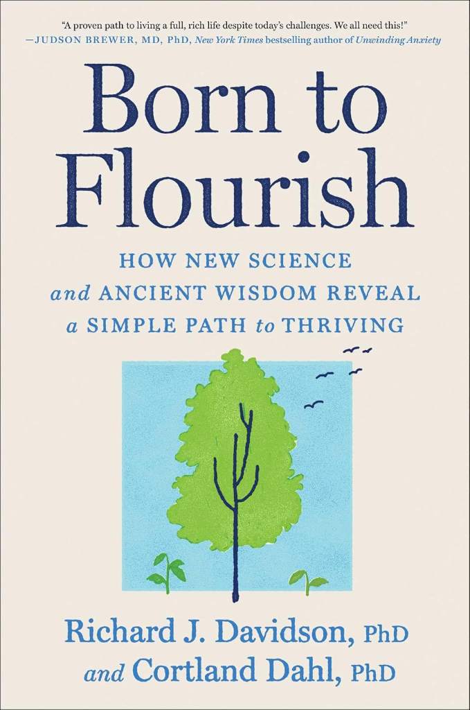 Born to Flourish: How New Science and Ancient Wisdom Reveal a Simple Path to Thriving by Richard J. Davidson PhD | barcode:9781668066232 | source:'9781668066232.jpg