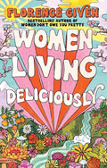 Women Living Deliciously by Florence Given | barcode:9781668067123 | source:'9781668067123.jpg