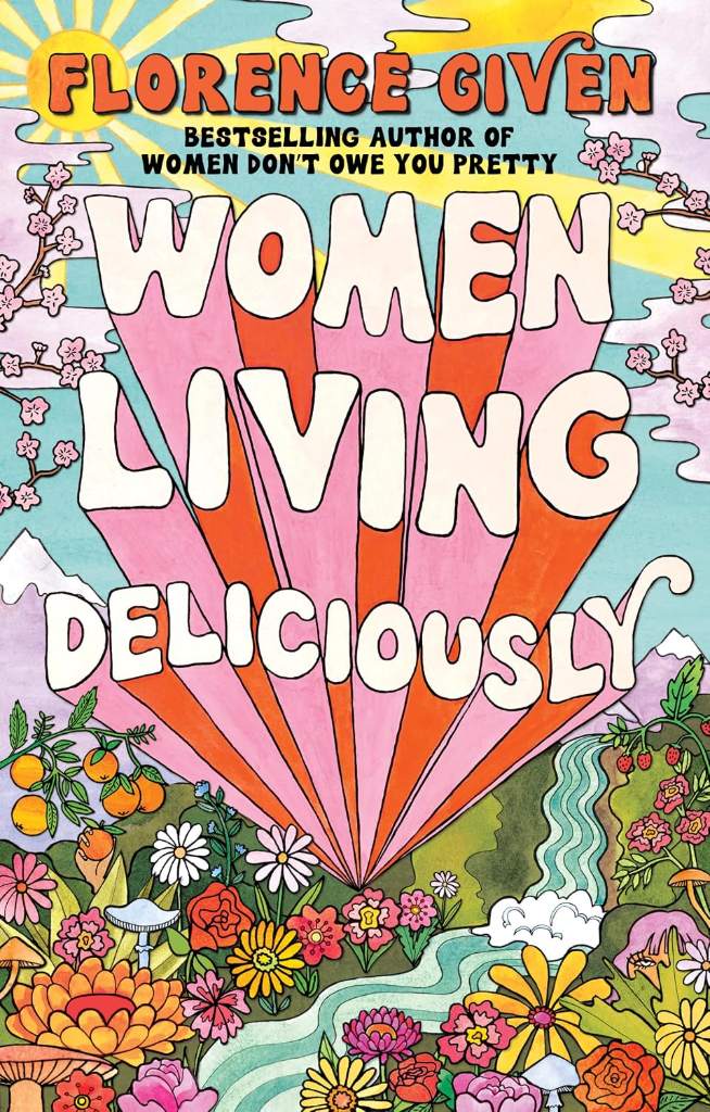 Women Living Deliciously by Florence Given | barcode:9781668067123 | source:'9781668067123.jpg