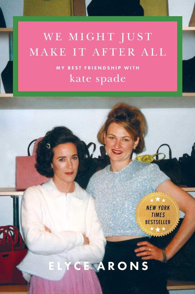 We Might Just Make It After All: My Best Friendship with Kate Spade by Elyce Arons | barcode:9781668069073 | source:'9781668069073.jpg