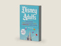 Disney Adults: Exploring (And Falling In Love With) A Magical Subculture by AJ Wolfe | barcode:9781668069219 | source:'9781668069219-right-three-quarter.jpg