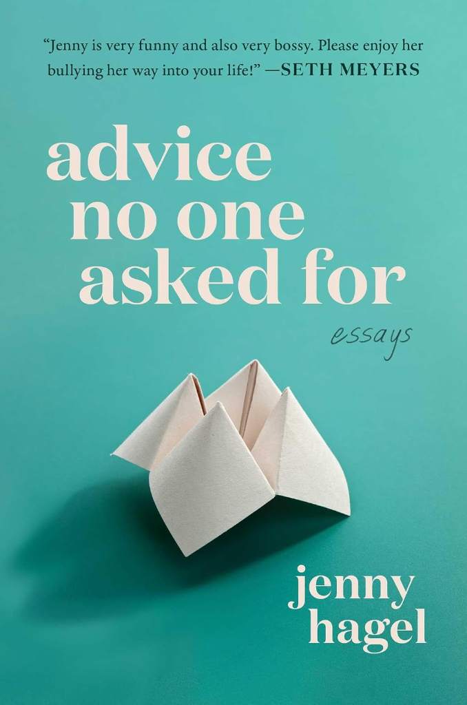 Advice No One Asked For: Essays by Jenny Hagel | barcode:9781668079614 | source:'9781668079614.jpg