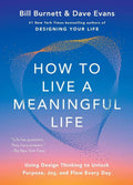 How to Live a Meaningful Life: Using Design Thinking to Unlock Purpose, Joy, and Flow Every Day by Bill Burnett | barcode:9781668084892 | source:'9781668084892.jpg