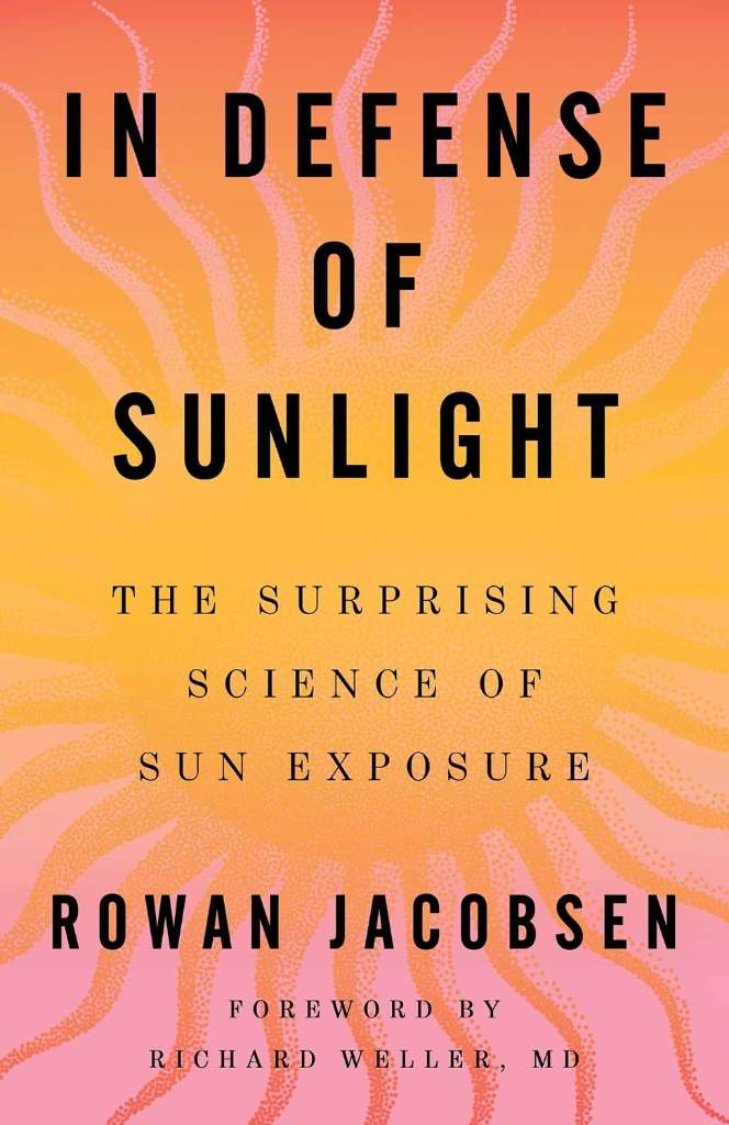 In Defense of Sunlight: The Surprising Science of Sun Exposure by Rowan Jacobsen | barcode:9781668092163 | source:'9781668092163.jpg