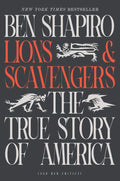 Lions and Scavengers: The True Story of America (and Her Critics) by Ben Shapiro | barcode:9781668097885 | source:'9781668097885.jpg