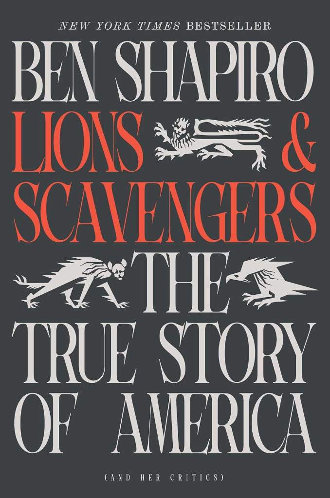 Lions and Scavengers: The True Story of America (and Her Critics) by Ben Shapiro | barcode:9781668097885 | source:'9781668097885.jpg