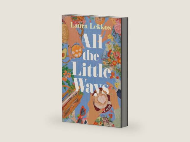 All the Little Ways: A Novel by Laura Lekkos | barcode:9781668206997 | source:'9781668206997-right-three-quarter.jpg