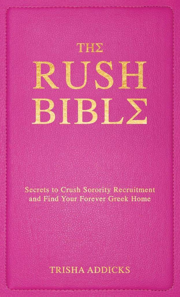 The Rush Bible: Secrets to Crush Sorority Recruitment and Find Your Forever Greek Home by Trisha Addicks | barcode:9781668217085 | source:'9781668217085.jpg
