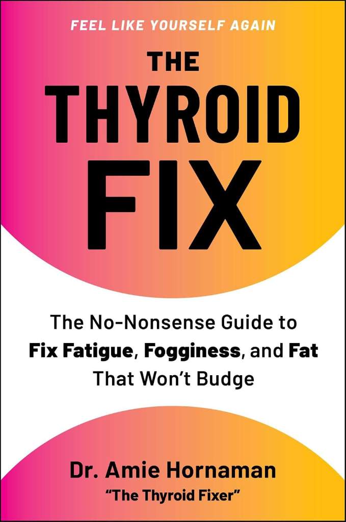 The Thyroid Fix: The No-Nonsense Guide to Fix Fatigue, Fogginess, and Fat That Won't Budge by Dr. Amie Hornaman | barcode:9781668225424 | source:'9781668225424.jpg
