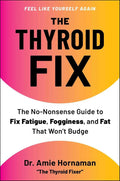 The Thyroid Fix: The No-Nonsense Guide to Fix Fatigue, Fogginess, and Fat That Won't Budge by Dr. Amie Hornaman | barcode:9781668225424 | source:'9781668225424.jpg