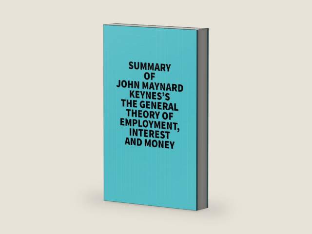 Summary of John Maynard Keynes's The General Theory of Employment, Interest and Money by Everest Media | barcode:9781669349600 | source:'9781669349600-right-three-quarter.jpg