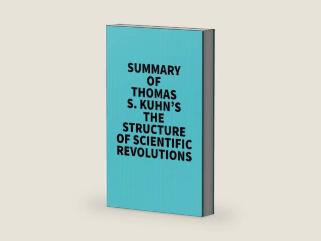 Summary of Thomas S. Kuhn's The Structure of Scientific Revolutions by Everest Media | barcode:9781669351771 | source:'9781669351771-right-three-quarter.jpg