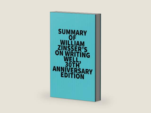 Summary of William Zinsser's On Writing Well, 30th Anniversary Edition by Everest Media | barcode:9781669355557 | source:'9781669355557-right-three-quarter.jpg