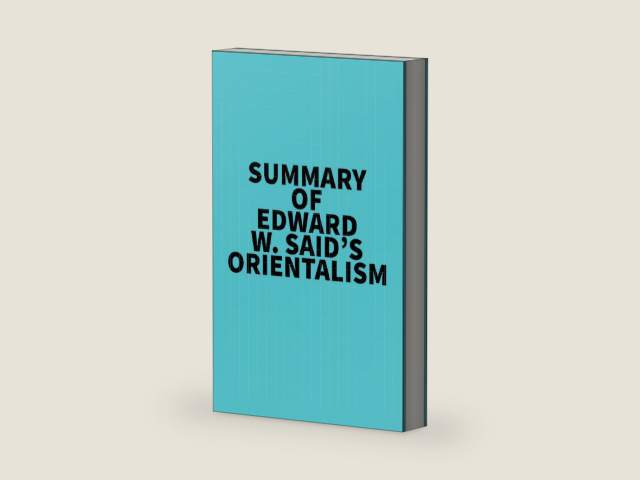 Summary of Edward W. Said's Orientalism by Everest Media | barcode:9781669365204 | source:'9781669365204-right-three-quarter.jpg
