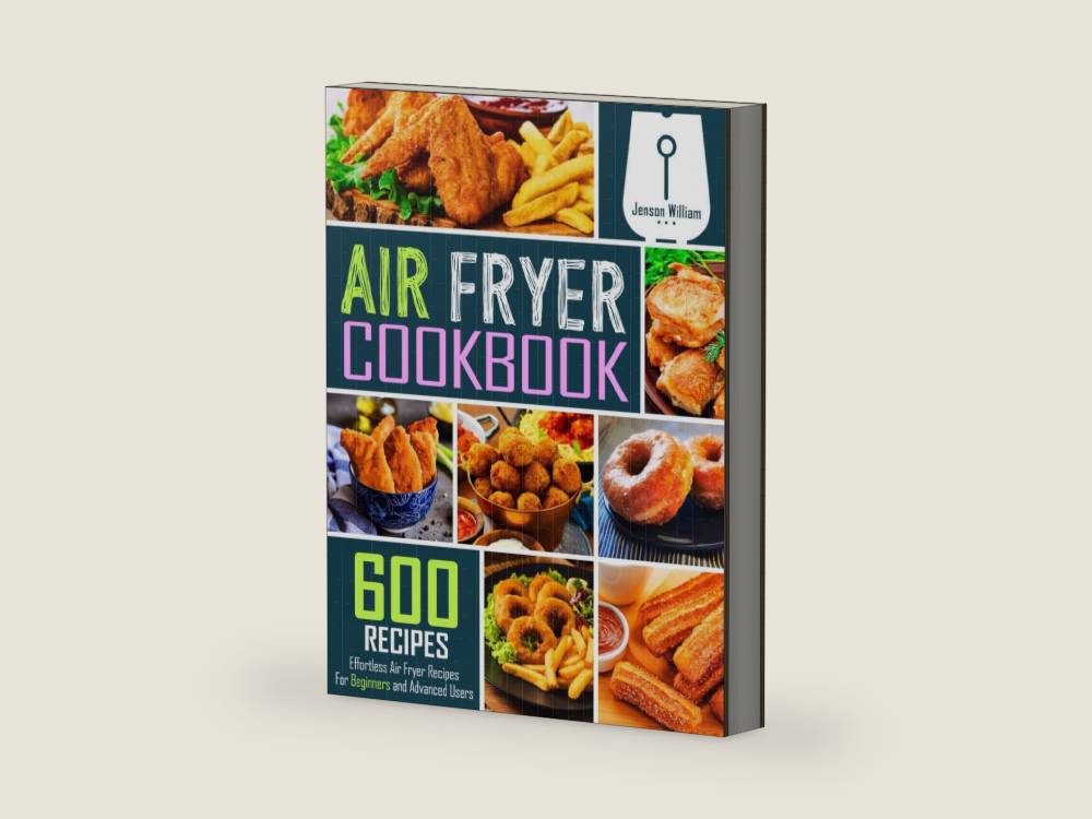 Air Fryer Cookbook: 600 Effortless Air Fryer Recipes for Beginners and Advanced Users by Jenson William | barcode:9781674844466 | source:'9781674844466-right-three-quarter.jpg