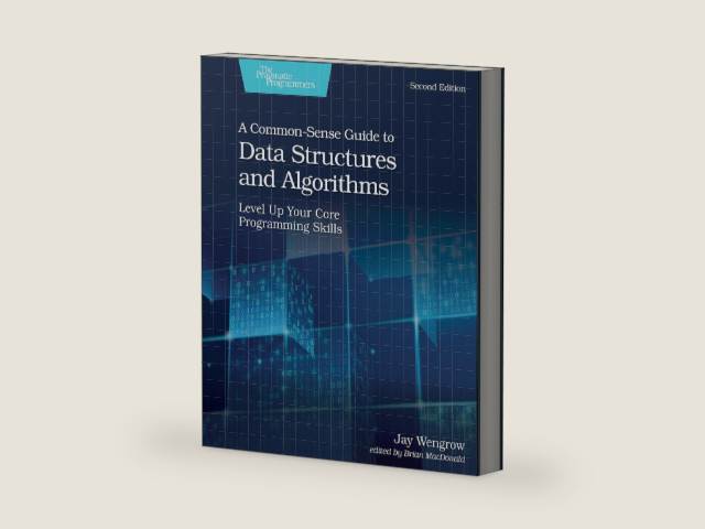 A Common-Sense Guide to Data Structures and Algorithms, Second Edition: Level Up Your Core Programming Skills by Jay Wengrow | barcode:9781680507225 | source:'9781680507225-right-three-quarter.jpg