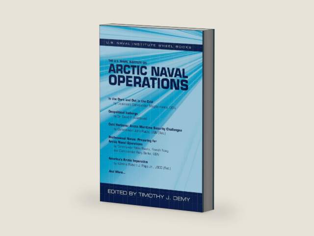 The U.S. Naval Institute on Arctic Naval Operations (U.S. Naval Institute Wheel Books) by Timothy J Demy | barcode:9781682474853 | source:'9781682474853-right-three-quarter.jpg