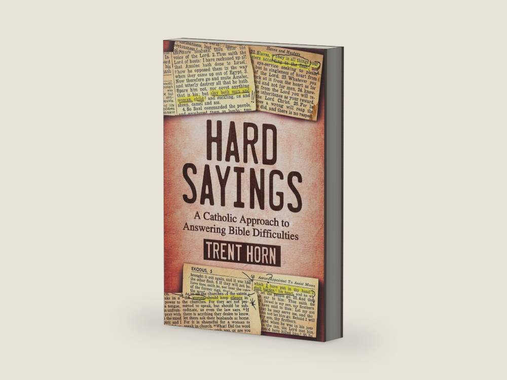Hard Sayings- A Catholic Approach to Answering Bible Difficulties by Trent Horn | barcode:9781683570738 | source:'9781683570738-right-three-quarter.jpg