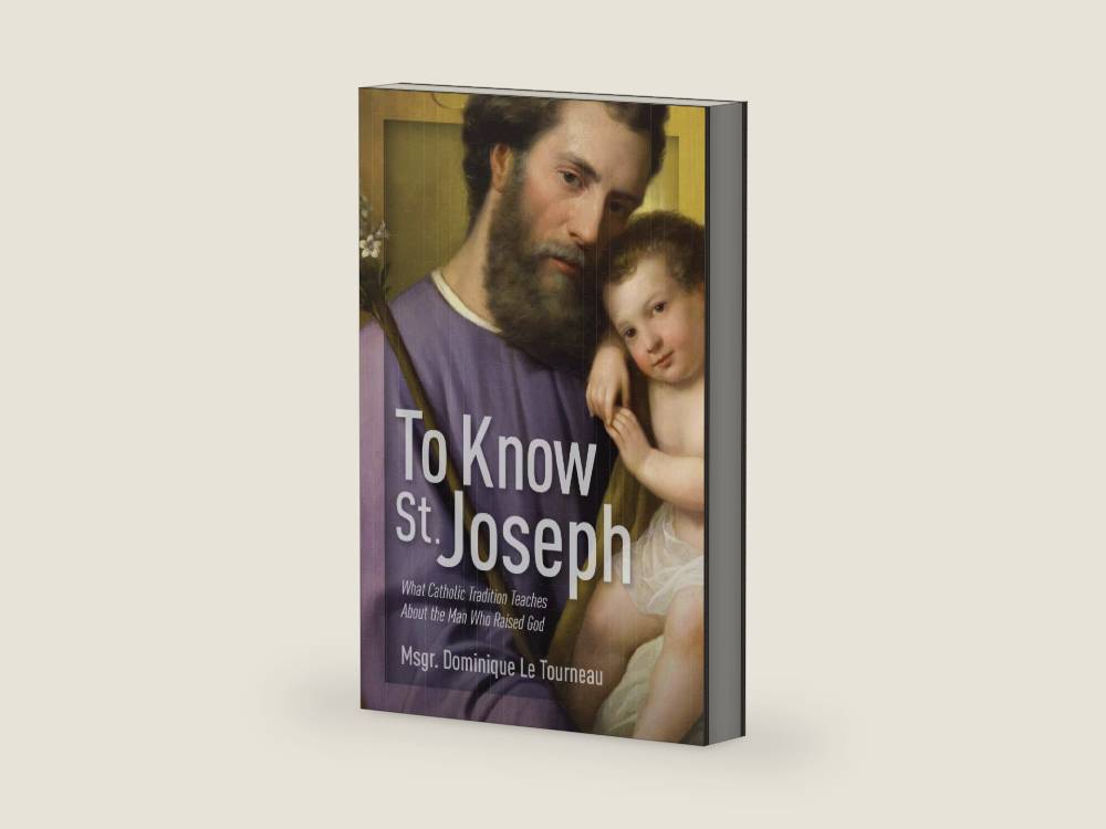 To Know St. Joseph - What Catholic Tradition Teaches About the Man Who Raised God by Msgr. Dominique Le Tourneau | barcode:9781683572589 | source:'9781683572589-right-three-quarter.jpg