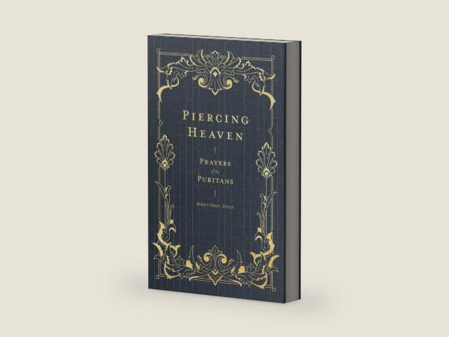 Piercing Heaven: Prayers of the Puritans (Pray Daily with Classic Christian Writers John Bunyan, Richard Baxter, John Owen, and more) (Prayers of the Church) by Robert Elmer | barcode:9781683593348 | source:'9781683593348-right-three-quarter.jpg