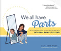 We All Have Parts: An Illustrated Guide to Healing Trauma with Internal Family Systems by Colleen West | barcode:9781683734161 | source:'9781683734161.jpg