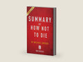 Summary of How Not To Die: by Michael Greger with Gene Stone | Includes Analysis by Instaread Summaries | barcode:9781683780632 | source:'9781683780632-right-three-quarter.jpg
