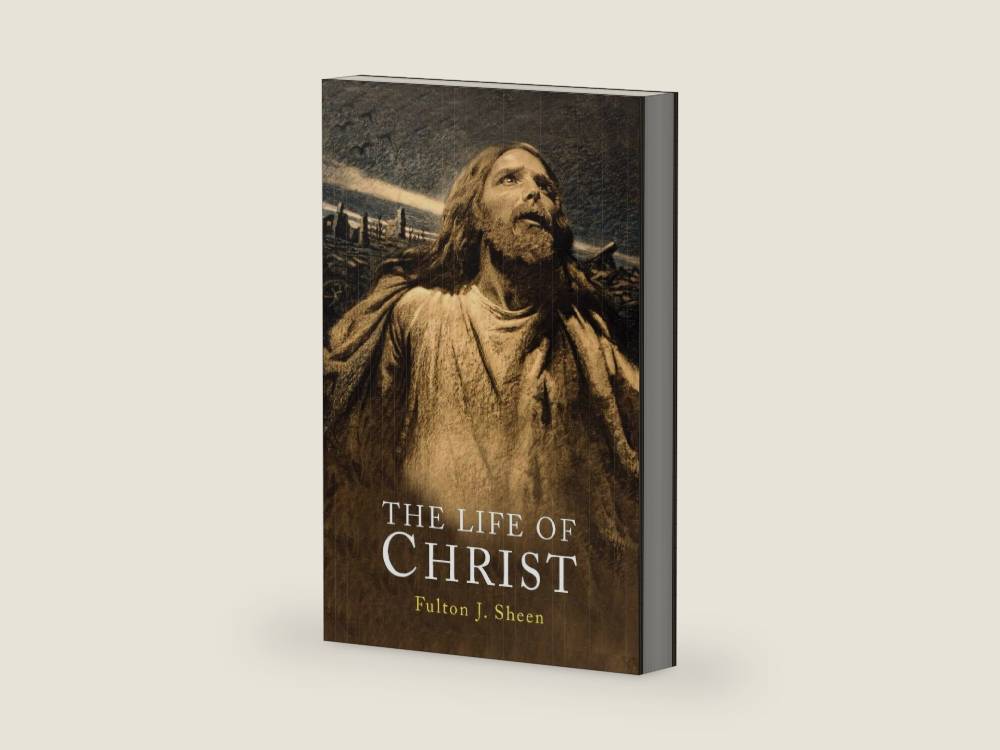 The Life of Christ by Reverend Fulton J Sheen D D | barcode:9781684220007 | source:'9781684220007-right-three-quarter.jpg