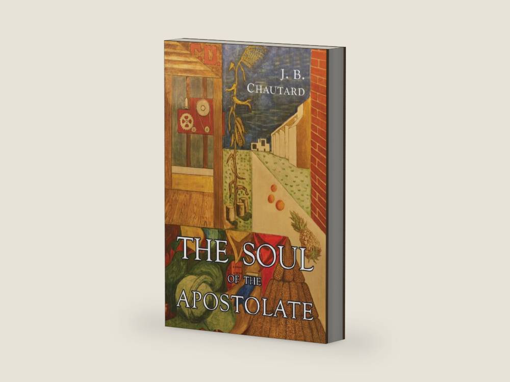 The Soul of The Apostolate by J.B. Chautard | barcode:9781684222957 | source:'9781684222957-right-three-quarter.jpg