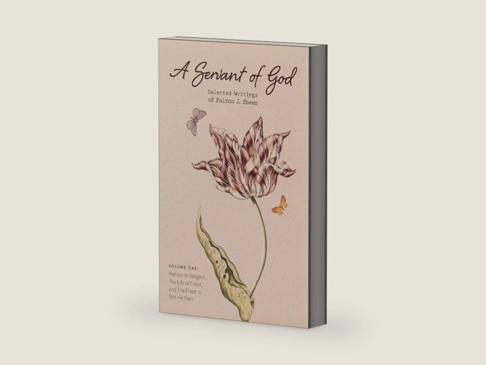 A Servant of God: Selected Writings of Fulton J. Sheen: Volume One: Preface to Religion, The Life of Christ, and The Priest is Not His Own by J. Sheen, Fulton | barcode:9781684930029 | source:'9781684930029-right-three-quarter.jpg