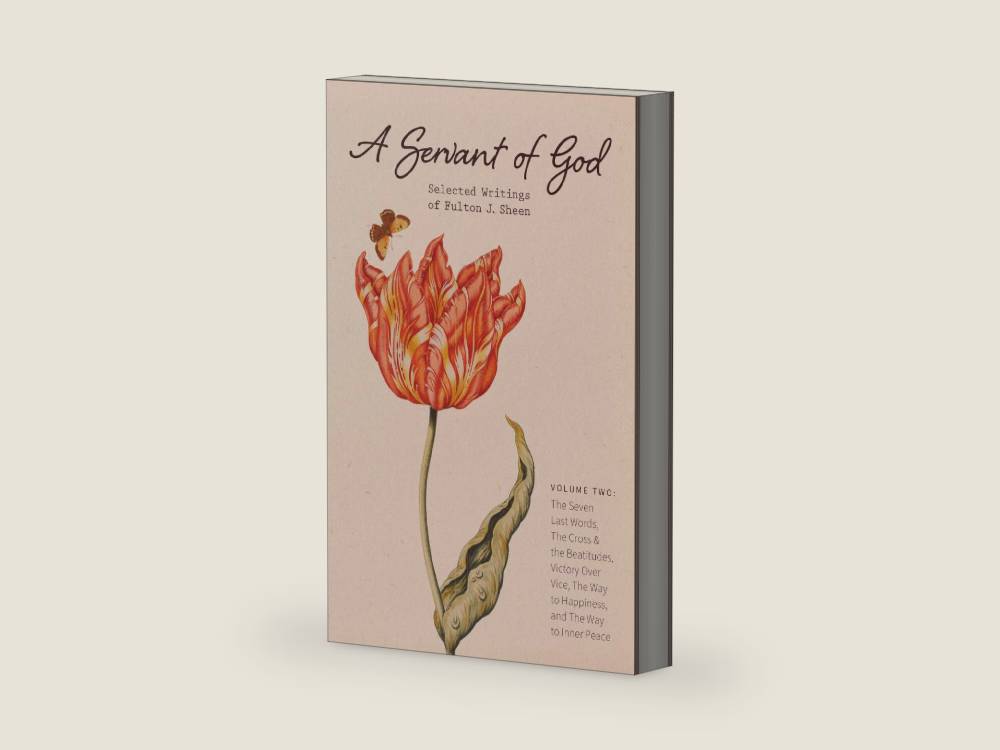 A Servant of God: Selected Writings of Fulton J. Sheen: Volume Two: The Seven Last Words, The Cross & the Beatitudes, Victory Over Vice, The Way to Happiness, and The Way to Inner Peace by J. Sheen, Fulton | barcode:9781684930050 | source:'9781684930050-right-three-quarter.jpg