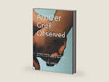 Another Grief Observed: Atheism, Suffering, and C. S. Lewis, with Bonus Material: A Lexicon of Bereavement by Erik Johnson | barcode:9781712925690 | source:'9781712925690-right-three-quarter.jpg