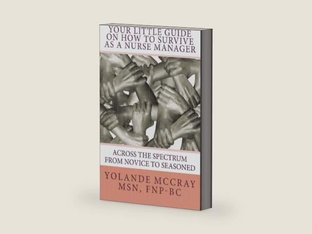 Your Little Guide On How To Survive As A Nurse Manager by Yolande S. McCray | barcode:9781718912663 | source:'9781718912663-right-three-quarter.jpg