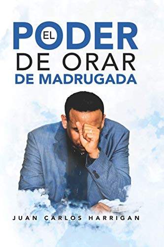 El poder de orar de madrugada (Spanish Edition) by Juan Carlos Harrigan | barcode:9781719864992 | source:'9781719864992.jpg