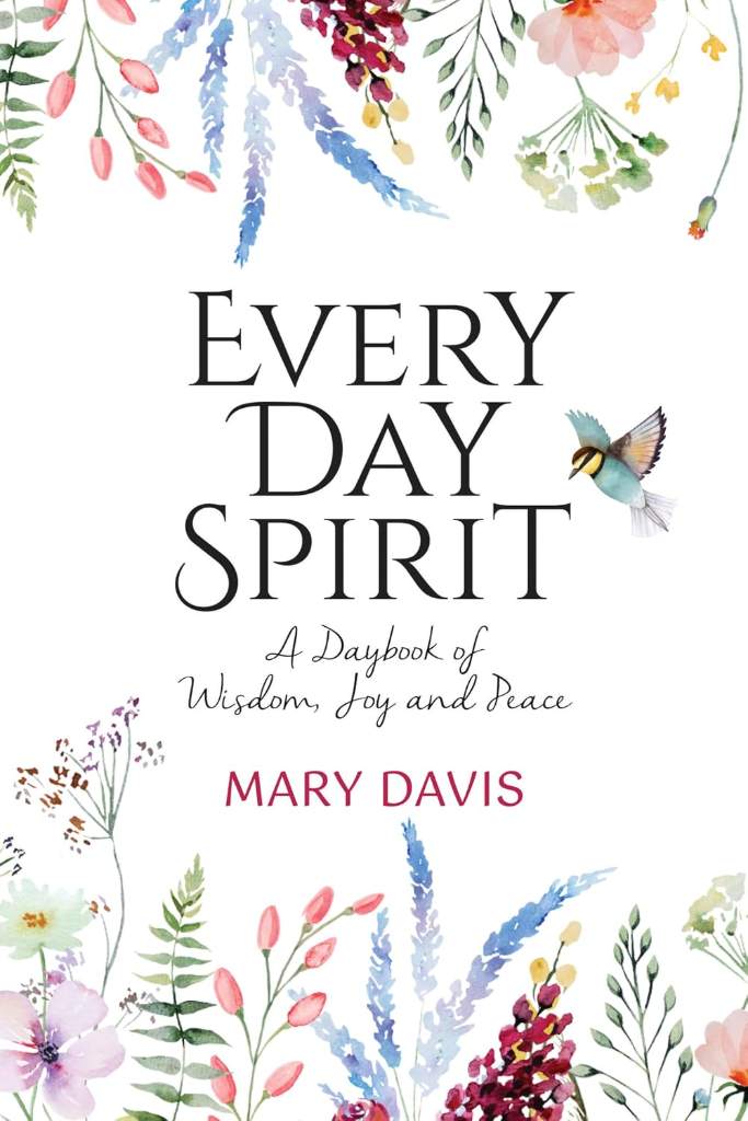 Every Day Spirit: A Daybook of Wisdom, Joy and Peace by Mary Davis | barcode:9781728296968 | source:'9781728296968.jpg