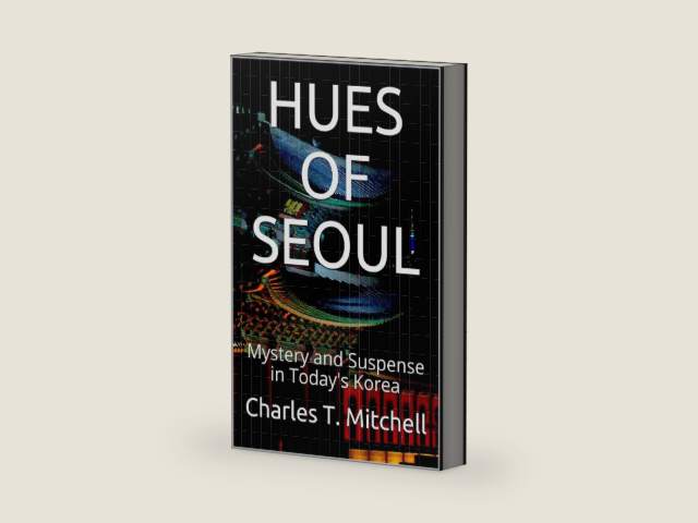 Hues of Seoul: Mystery and Suspense in Today's Korea by Charles T. Mitchell | barcode:9781733488136 | source:'9781733488136-right-three-quarter.jpg