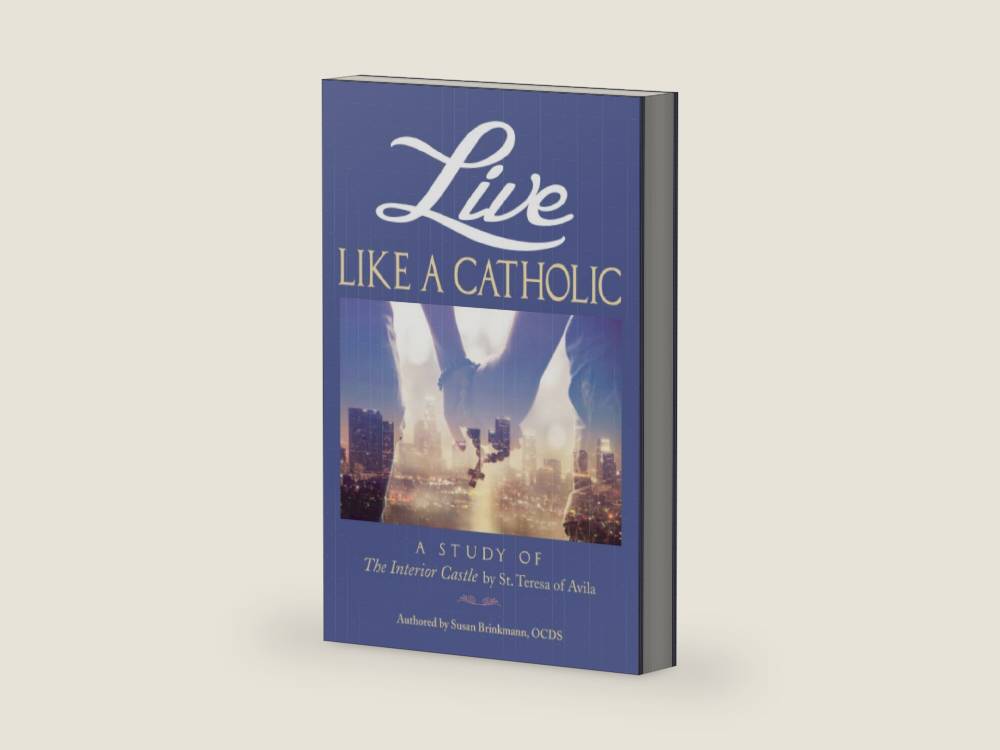 Live Like a Catholic: A Study of the Interior Castle by St. Teresa of Avila by Susan Brinkmann OCDS | barcode:9781733672405 | source:'9781733672405-right-three-quarter.jpg
