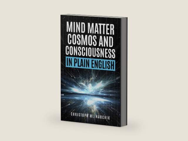 Mind, Matter, Cosmos, and Consciousness in Plain English: Why Atheism Is Wrong About Our Immaterial Universe and How the Mind Exists Beyond the Brain (Deep Questions in Plain English) by Christoph Mlinarchik | barcode:9781734198140 | source:'9781734198140-right-three-quarter.jpg