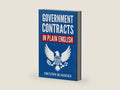 Government Contracts in Plain English: What You Need to Know About the FAR (Federal Acquisition Regulation), DFARS, Subcontracts, Small Business ... Government Contracts in Plain English Series) by Christoph Mlinarchik | barcode:9781734198157 | source:'9781734198157-right-three-quarter.jpg