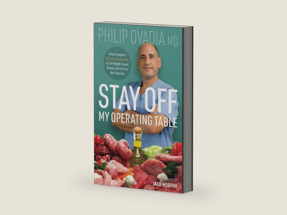 Stay off My Operating Table: A Heart Surgeon’s Metabolic Health Guide to Lose Weight, Prevent Disease, and Feel Your Best Every Day by Philip Ovadia | barcode:9781737818212 | source:'9781737818212-right-three-quarter.jpg